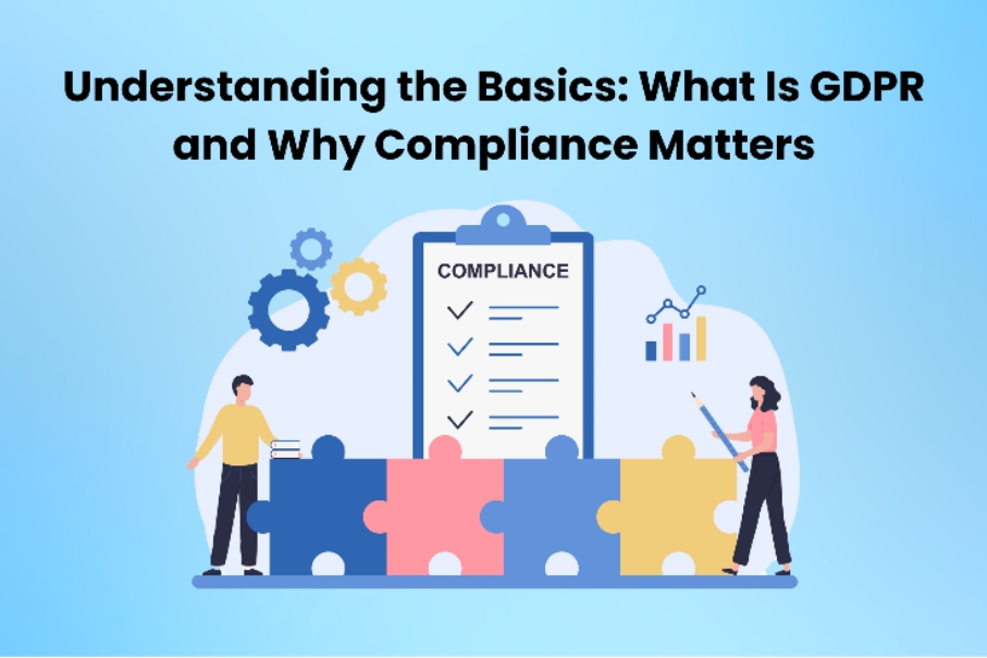 Understanding the Basics: What Is GDPR and Why Compliance Matters - Picnob