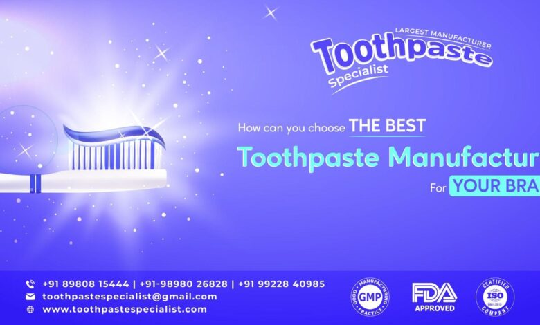 Best Toothpaste Manufacturer for Your Brand