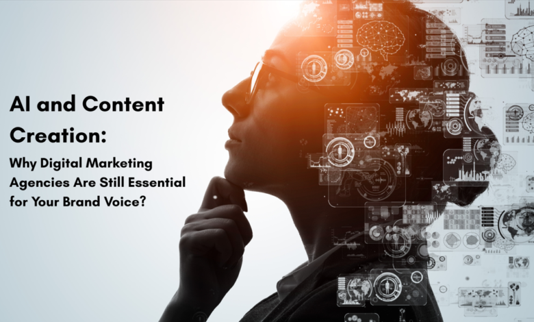 AI and Content Creation: Why Digital Marketing Agencies Are Still Essential for Your Brand Voice?